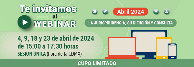 Webinar. La jurisprudencia, su difusión y consulta. Abril 2024