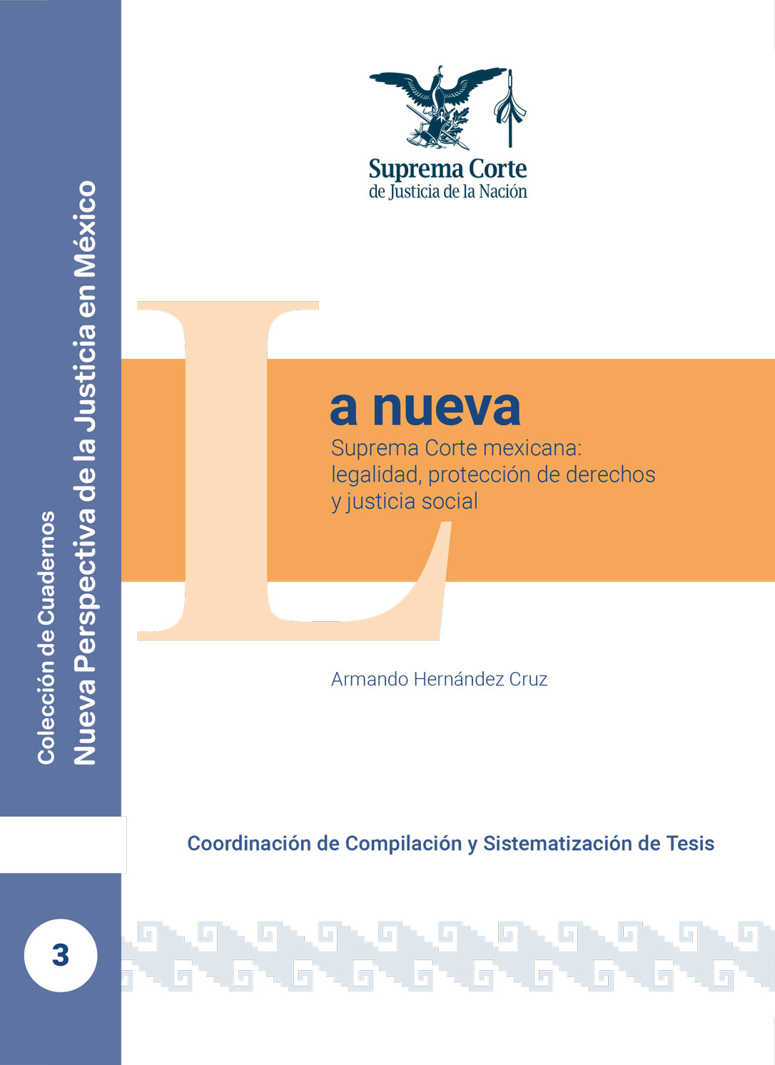 La nueva Suprema Corte mexicana: legalidad, protección de derechos y justicia social