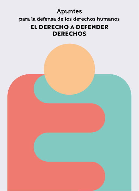 Apuntes para la defensa de los derechos humanos. El derecho a defender derechos