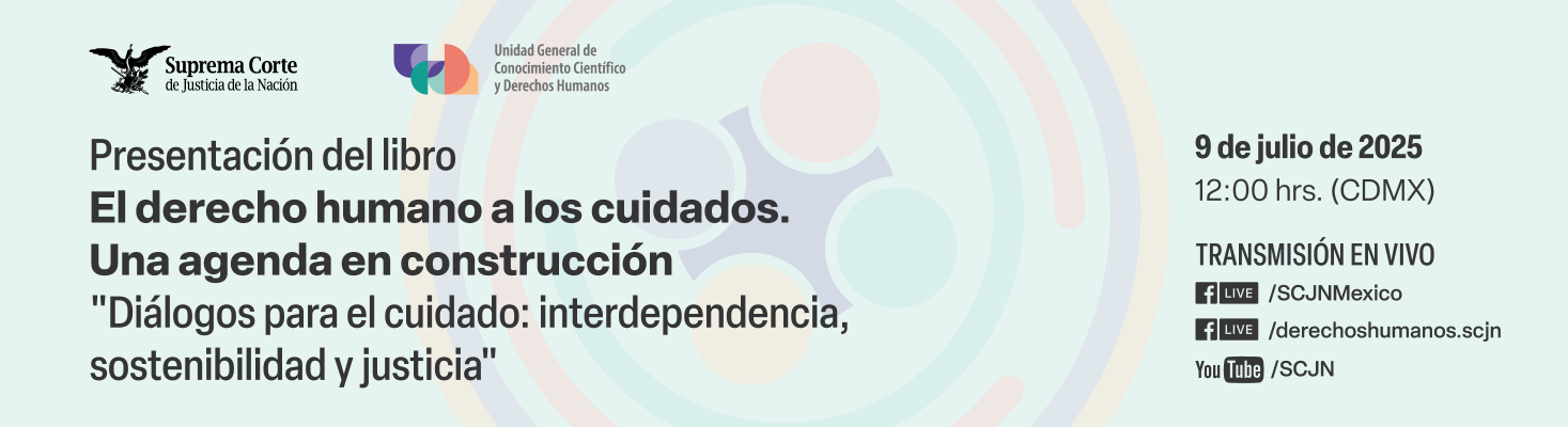 Presentación del libro: El derecho humano a los cuidados. Una agenda en construcción "Diálogos para el cuidado: interdependencia, sostenibilidad y justicia" 