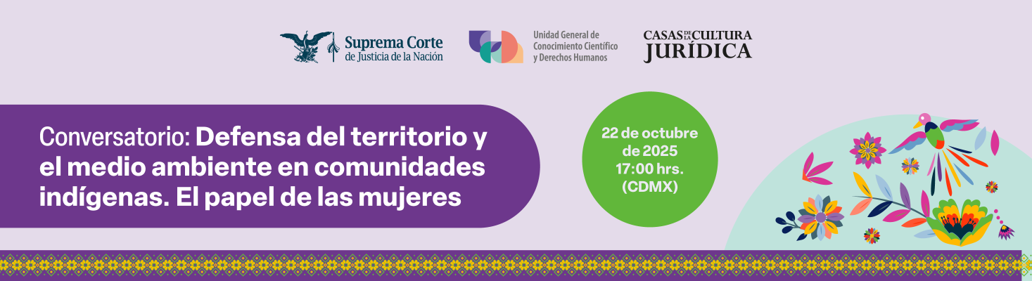 Conversatorio: Defensa del territorio y el medio ambiente en comunidades indígenas. El papel de las mujeres