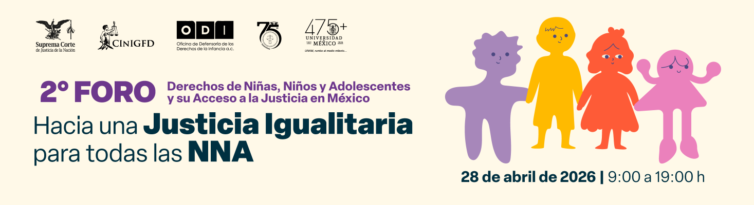 Foro Segunda Edición: Derechos de Niñas, Niños y Adolescentes y su Acceso a la Justicia en México 