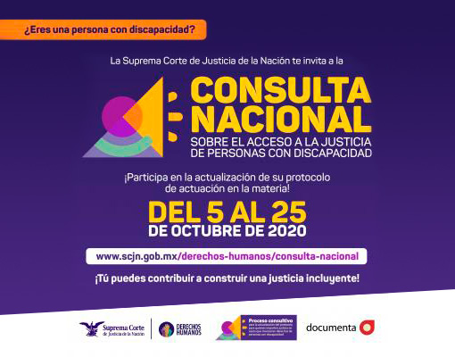 ¿Eres una persona con discapacidad? La Suprema Corte de Justicia de la Nación te invita a la Consulta Nacional sobre el acceso a la justicia de las personas con discapacidad. ¡Participa en la actualización de su protocolo de actuación en la materia! Del 5 al 25 de octubre del 2020 en https://www.scjn.gob.mx/derechos-humanos/consulta-nacional