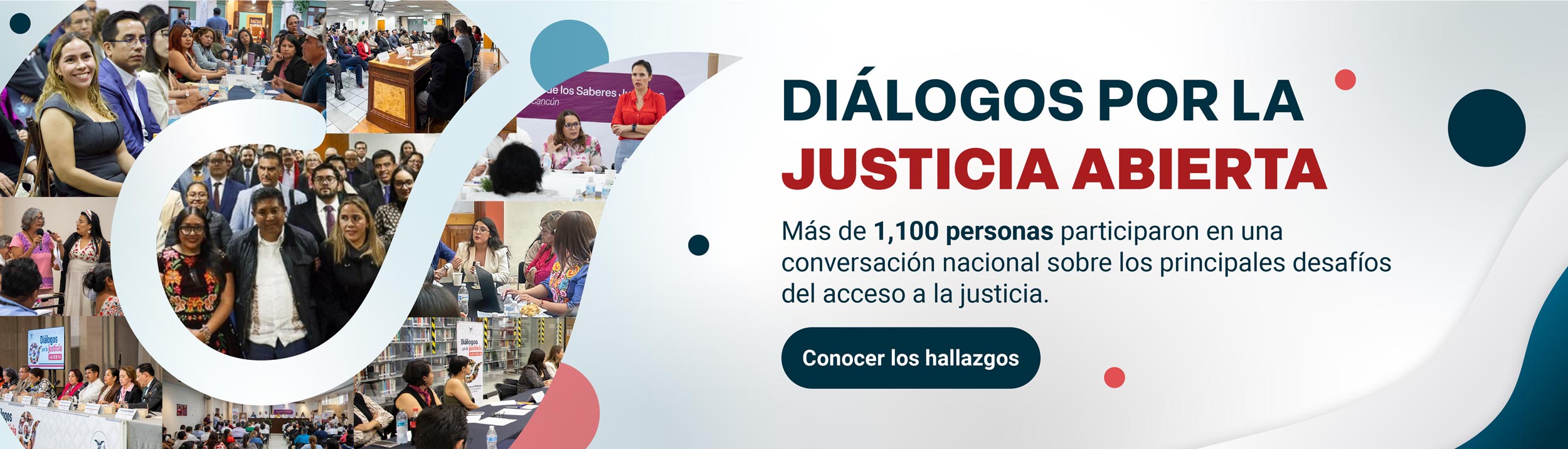 Diálogos por la justicia abierta. Más de 1,100 personas participaron en una conversación nacional sobre los principales desafíos del acceso a la justicia. Conocer los hallazgos