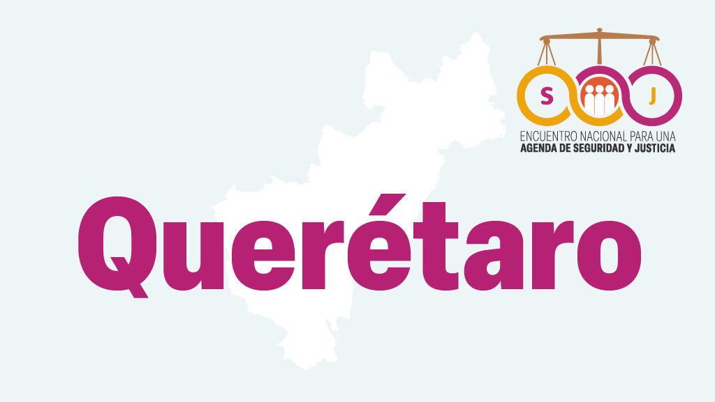 Querétaro. Encuentro Nacional para una Agenda de Seguridad y Justicia