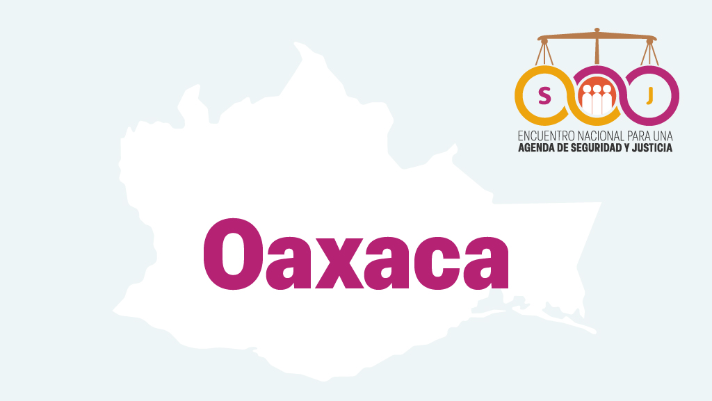 Oaxaca. Encuentro Nacional para una Agenda de Seguridad y Justicia
