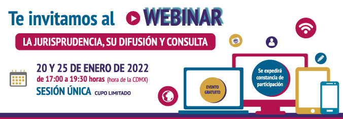 Webinar. La jurisprudencia, su difusión y consulta. Enero 2022