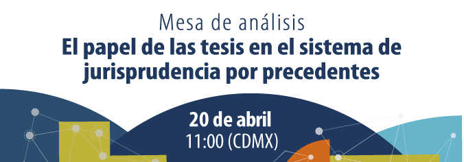 El papel de las tesis en el sistema de jurisprudencia por precedentes