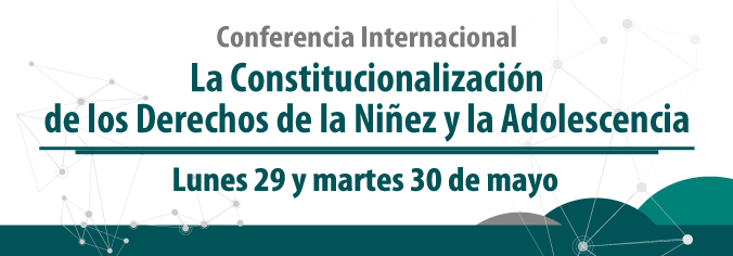 Conferencia La Constitucionalización de los Derechos de la Niñez