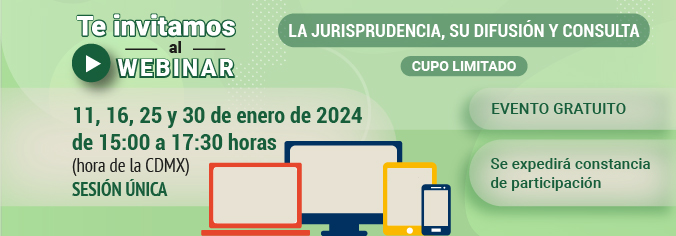 Webinar. La jurisprudencia, su difusión y consulta. Enero 2024