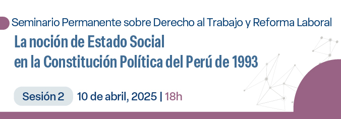 Seminario Permanente sobre Derecho al Trabajo y Reforma Laboral. La noción de Estado Social