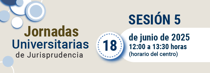 Jornadas Universitarias de Jurisprudencia. Sesión 5