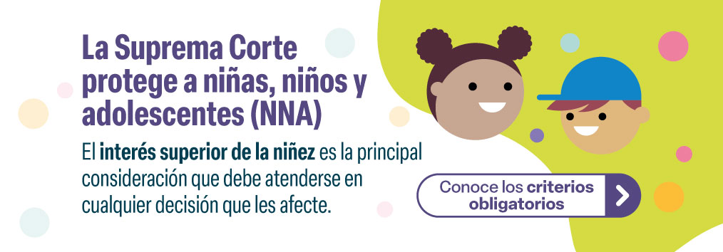 La Suprema Corte protege a niñas, niños y adolescentes