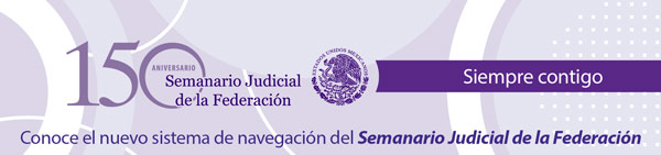 Conoce el nuevo sistema de navegación del Semanario Judicial de la Federación. 150 años. Siempre contigo.