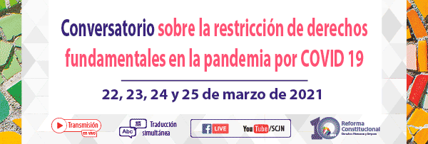 Conversatorio sobre la restricción de derechos fundamentales en la pandemia COVID-19 Del 22 al 25 de marzo