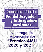 Conmemoración del Día del Juzgador y la Juzgadora mexicanos
“Premios AMIJ 2020 y 2021”
