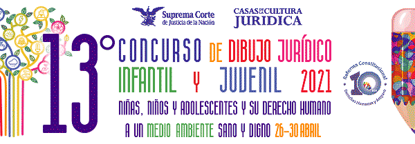 13° Concurso de Dibujo Infantil y Juvenil 2021. Niñas, niños y adolescentes y su derecho humano a un medio ambiente sano y digno. 26-30 de abril
