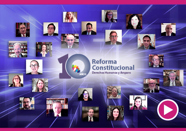 Videos del evento conmemorativo Reforma Constitucional de Derechos Humanos y Amparo, 10 Años de derechos