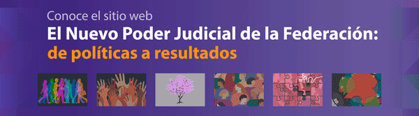 Conoce el sitio web 'El Nuevo Poder Judicial de la Federación; de políticas a resultados'