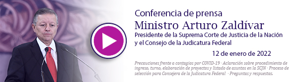 Ve la Conferencia de prensa del Ministro Presidente Arturo Zaldívar. 12 de enero de 2022.
