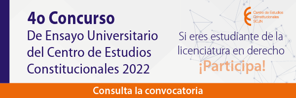 Si eres estudiante de licenciatura en derecho, participa en el Cuarto Concurso de Ensayo Universitario del Centro de Estudios Constitucionales 2022. 