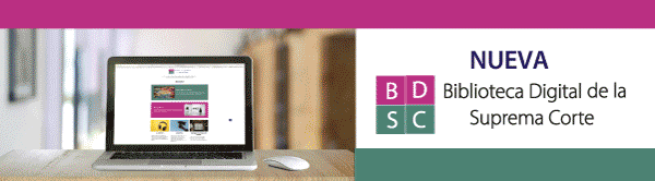 Biblioteca Digital de la Suprema Corte ¡Investiga, aprende infórmate!