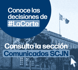 Conoce las decisiones de #LaCorte. Consulta la sección 'Comunicados SCJN'