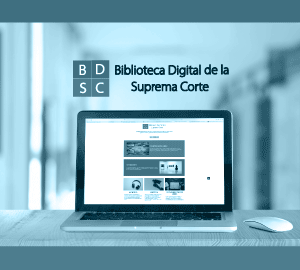 Conoce la Biblioteca Digital de la Suprema Corte