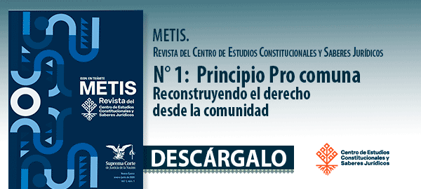 Descarga el primer número de METIS. Revista del Centro de Estudios Constitucionales y Saberes Jurídicos: "Principio Pro comuna. Reconstruyendo el derecho desde la comunidad"